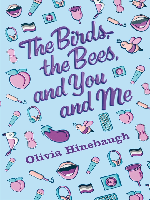 Title details for The Birds, the Bees, and You and Me by Olivia Hinebaugh - Available